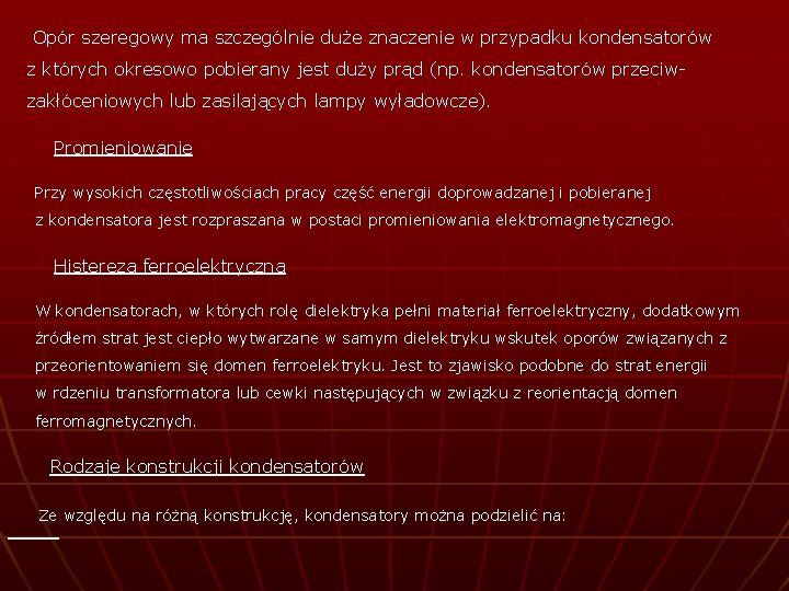 Opór szeregowy ma szczególnie duże znaczenie w przypadku kondensatorów z których okresowo pobierany jest