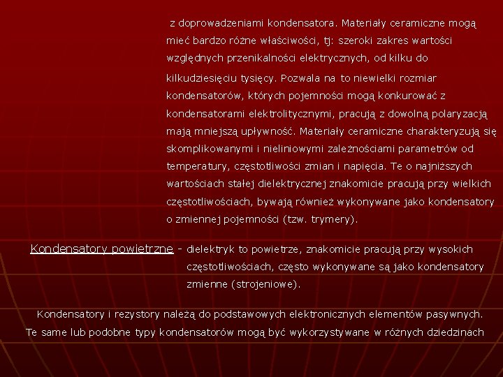 z doprowadzeniami kondensatora. Materiały ceramiczne mogą mieć bardzo różne właściwości, tj: szeroki zakres wartości