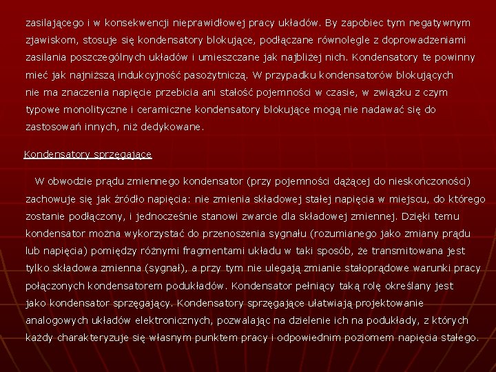 zasilającego i w konsekwencji nieprawidłowej pracy układów. By zapobiec tym negatywnym zjawiskom, stosuje się