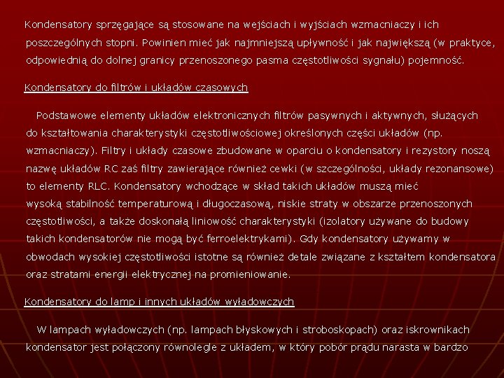 Kondensatory sprzęgające są stosowane na wejściach i wyjściach wzmacniaczy i ich poszczególnych stopni. Powinien