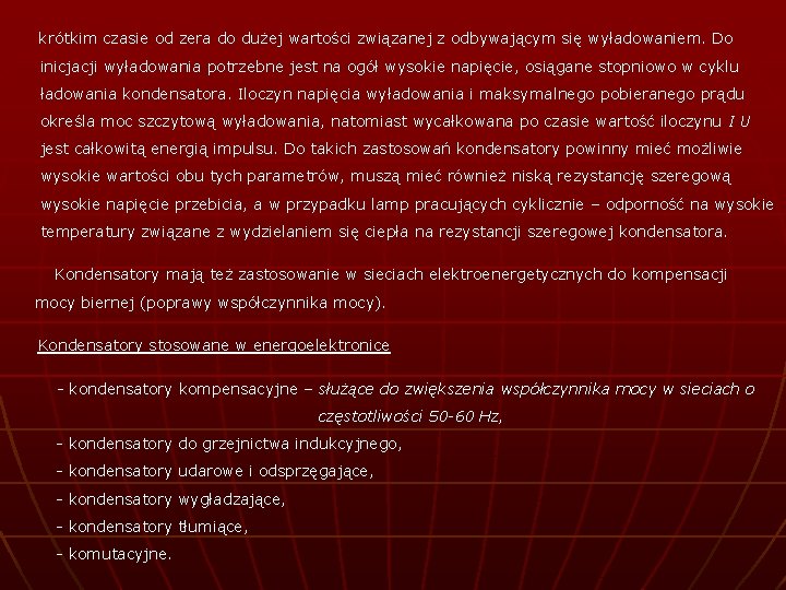 krótkim czasie od zera do dużej wartości związanej z odbywającym się wyładowaniem. Do inicjacji