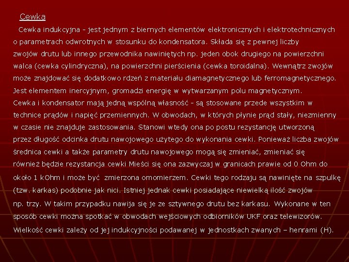 Cewka indukcyjna - jest jednym z biernych elementów elektronicznych i elektrotechnicznych o parametrach odwrotnych