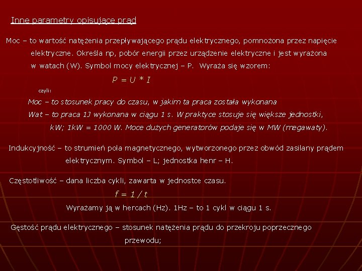 Inne parametry opisujące prąd Moc – to wartość natężenia przepływającego prądu elektrycznego, pomnożona przez