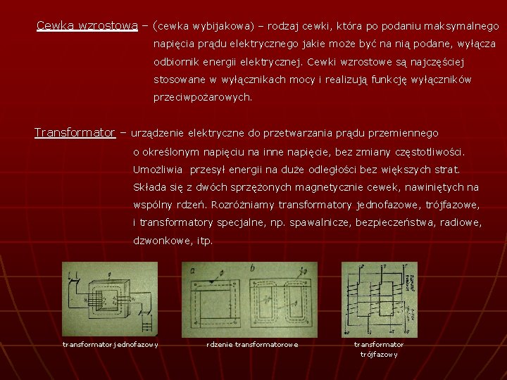 Cewka wzrostowa – (cewka wybijakowa) – rodzaj cewki, która po podaniu maksymalnego napięcia prądu