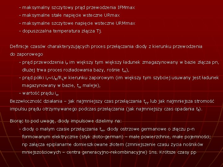 - maksymalny szczytowy prąd przewodzenia IFMmax - maksymalne stałe napięcie wsteczne URmax - maksymalne