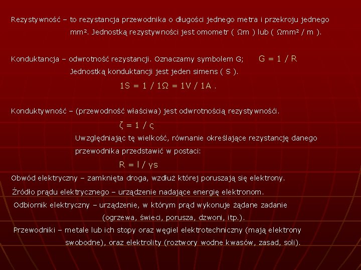 Rezystywność – to rezystancja przewodnika o długości jednego metra i przekroju jednego mm 2.