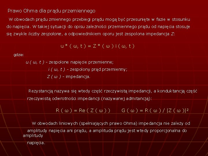 Prawo Ohma dla prądu przemiennego W obwodach prądu zmiennego przebiegi prądu mogą być przesunięte