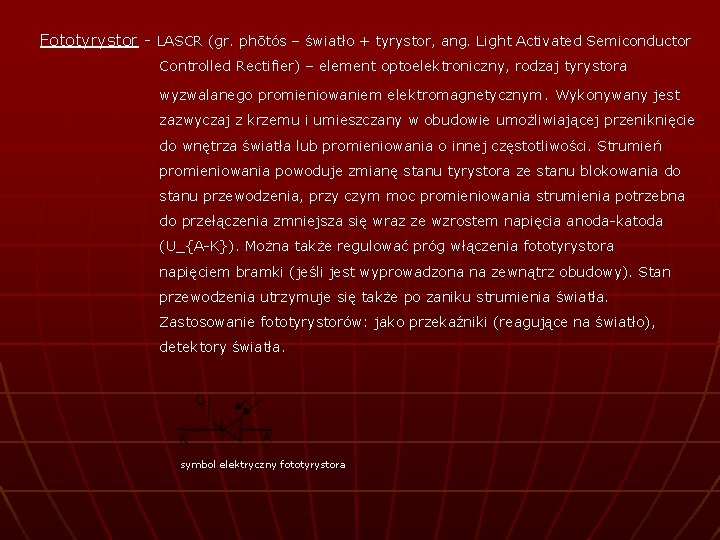 Fototyrystor - LASCR (gr. phōtós – światło + tyrystor, ang. Light Activated Semiconductor Controlled