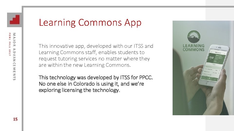 Learning Commons App This innovative app, developed with our ITSS and Learning Commons staff,