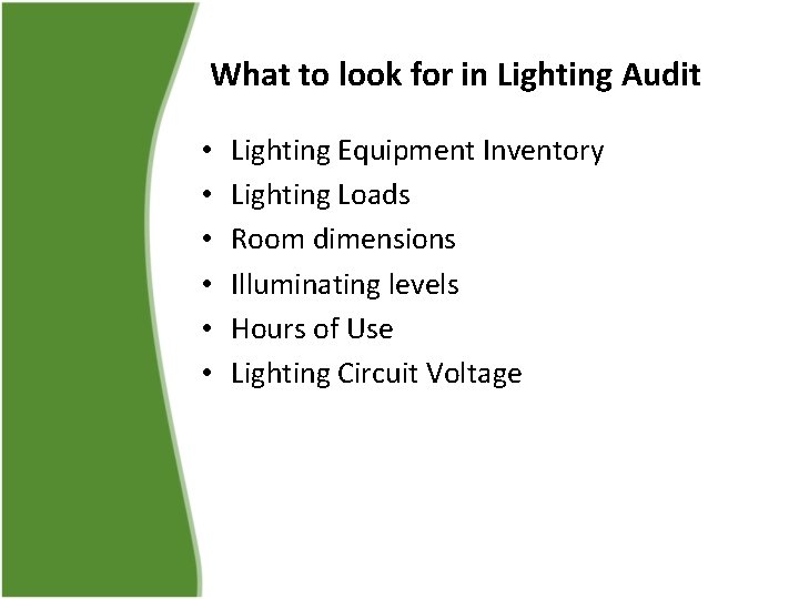 What to look for in Lighting Audit • • • Lighting Equipment Inventory Lighting