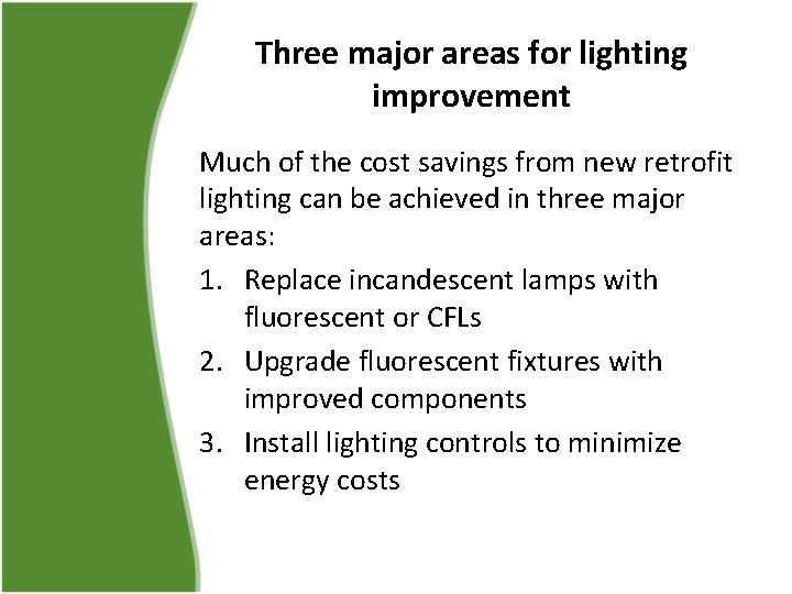 Three major areas for lighting improvement Much of the cost savings from new retrofit