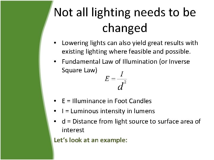 Not all lighting needs to be changed • Lowering lights can also yield great