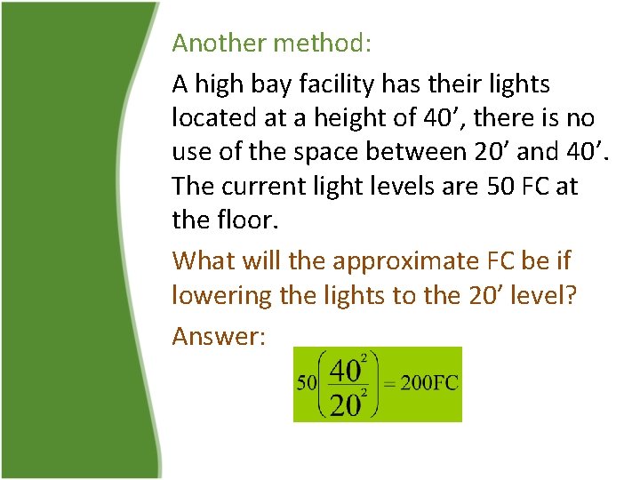 Another method: A high bay facility has their lights located at a height of