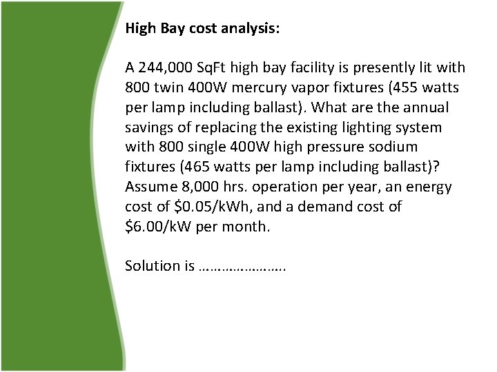 High Bay cost analysis: A 244, 000 Sq. Ft high bay facility is presently