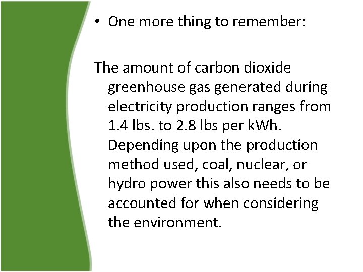  • One more thing to remember: The amount of carbon dioxide greenhouse gas