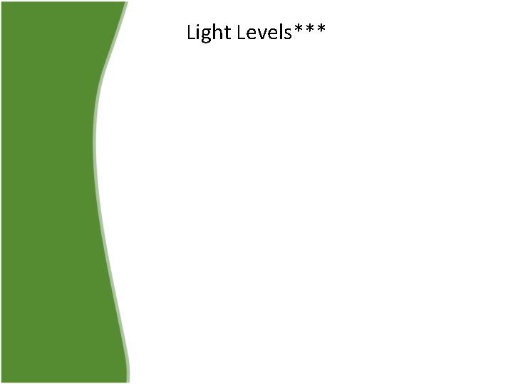 Light Levels*** 