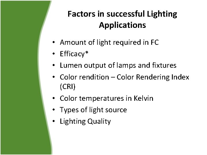 Factors in successful Lighting Applications Amount of light required in FC Efficacy* Lumen output