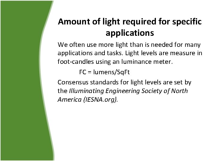 Amount of light required for specific applications We often use more light than is