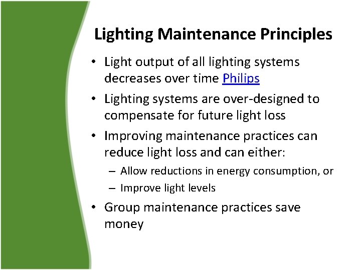 Lighting Maintenance Principles • Light output of all lighting systems decreases over time Philips