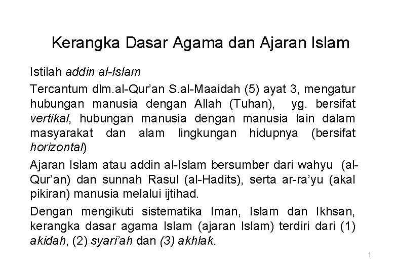 Kerangka Dasar Agama dan Ajaran Islam Istilah addin al-Islam Tercantum dlm. al-Qur’an S. al-Maaidah