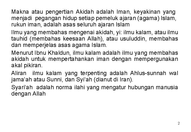 Makna atau pengertian Akidah adalah Iman, keyakinan yang menjadi pegangan hidup setiap pemeluk ajaran