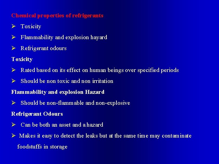Chemical properties of refrigerants Ø Toxicity Ø Flammability and explosion hayard Ø Refrigerant odours