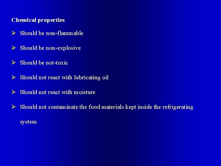 Chemical properties Ø Should be non-flammable Ø Should be non-explosive Ø Should be not-toxic