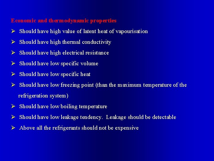 Economic and thermodynamic properties Ø Should have high value of latent heat of vapourisation