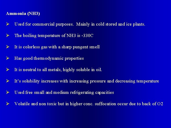 Ammonia (NH 3) Ø Used for commercial purposes. Mainly in cold stored and ice