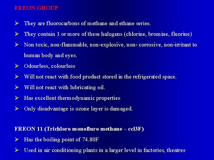 FREON GROUP Ø They are fluorocarbons of methane and ethane series. Ø They contain