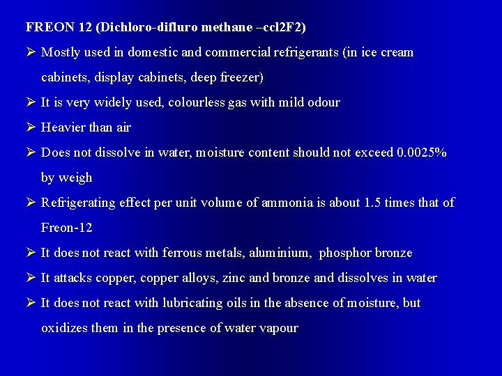 FREON 12 (Dichloro-difluro methane –ccl 2 F 2) Ø Mostly used in domestic and