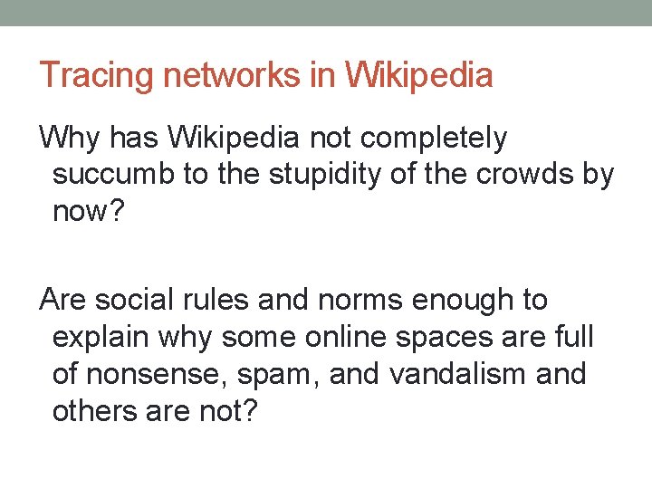Tracing networks in Wikipedia Why has Wikipedia not completely succumb to the stupidity of