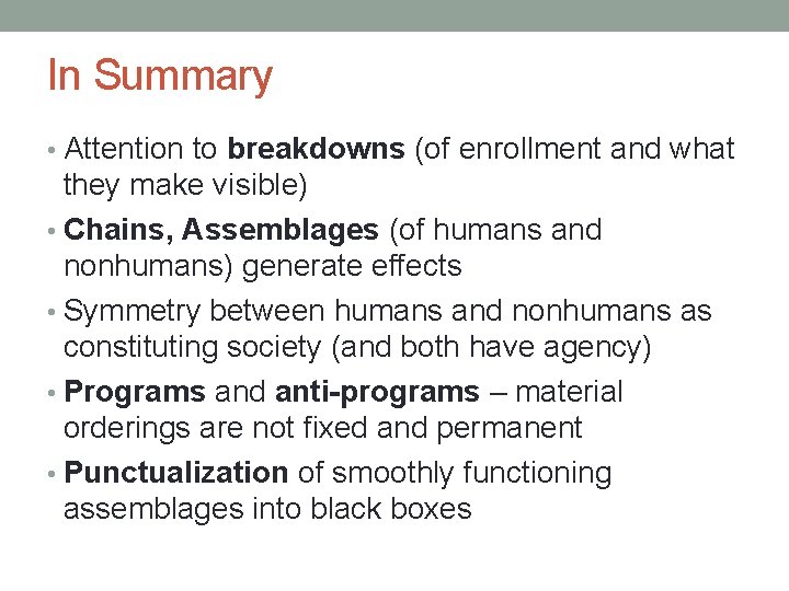 In Summary • Attention to breakdowns (of enrollment and what they make visible) •