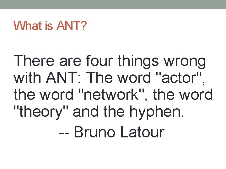 What is ANT? There are four things wrong with ANT: The word "actor", the