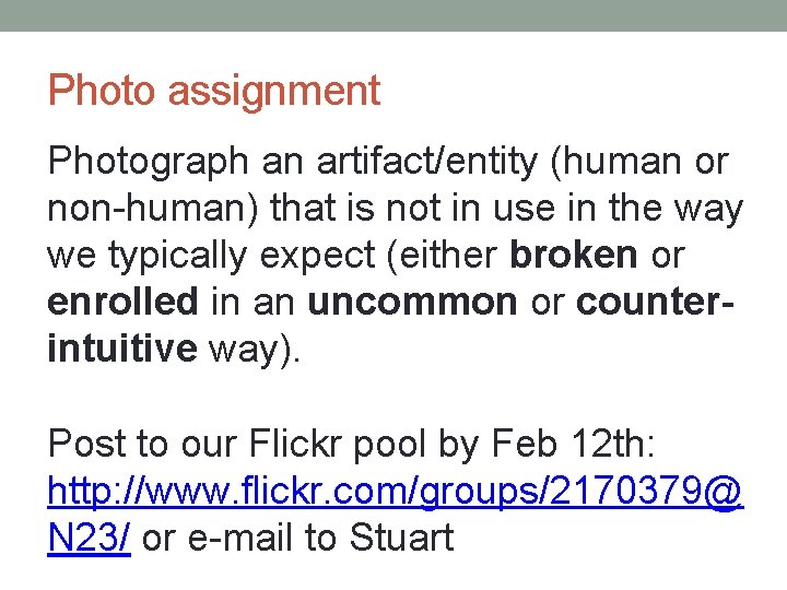 Photo assignment Photograph an artifact/entity (human or non-human) that is not in use in
