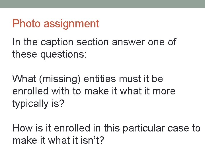 Photo assignment In the caption section answer one of these questions: What (missing) entities