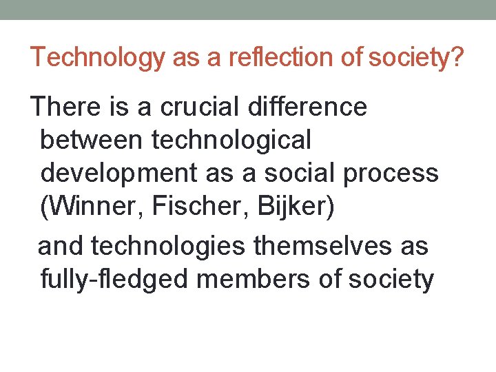 Technology as a reflection of society? There is a crucial difference between technological development