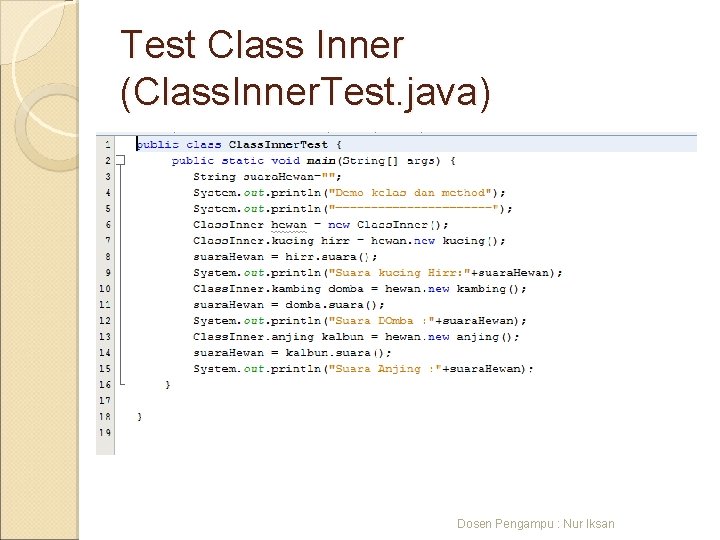 Test Class Inner (Class. Inner. Test. java) Dosen Pengampu : Nur Iksan 