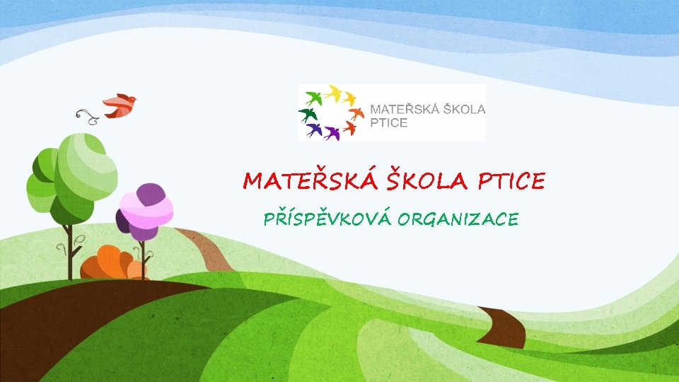 MATEŘSKÁ ŠKOLA PTICE PŘÍSPĚVKOVÁ ORGANIZACE 