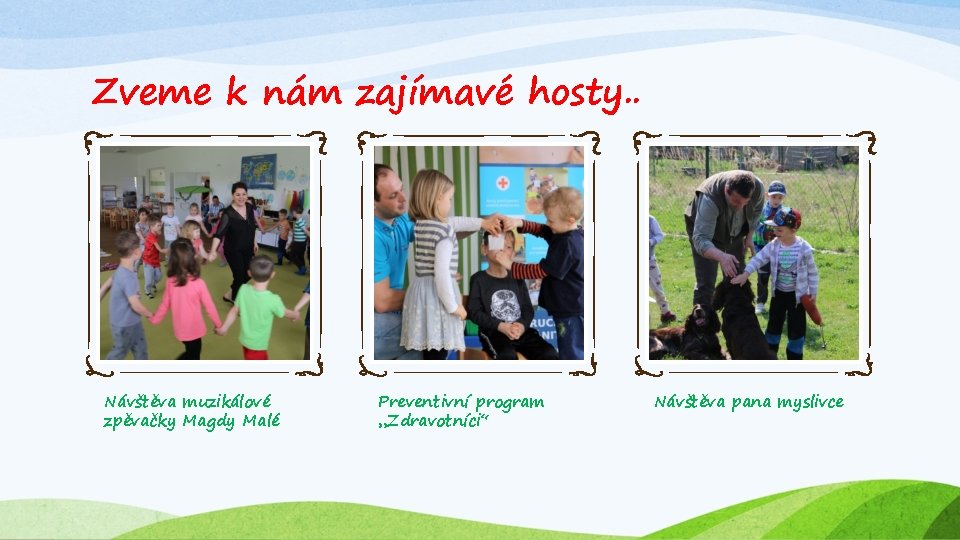 Zveme k nám zajímavé hosty. . Návštěva muzikálové zpěvačky Magdy Malé Preventivní program „Zdravotníci“