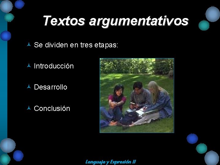 Textos argumentativos © Se dividen en tres etapas: © Introducción © Desarrollo © Conclusión