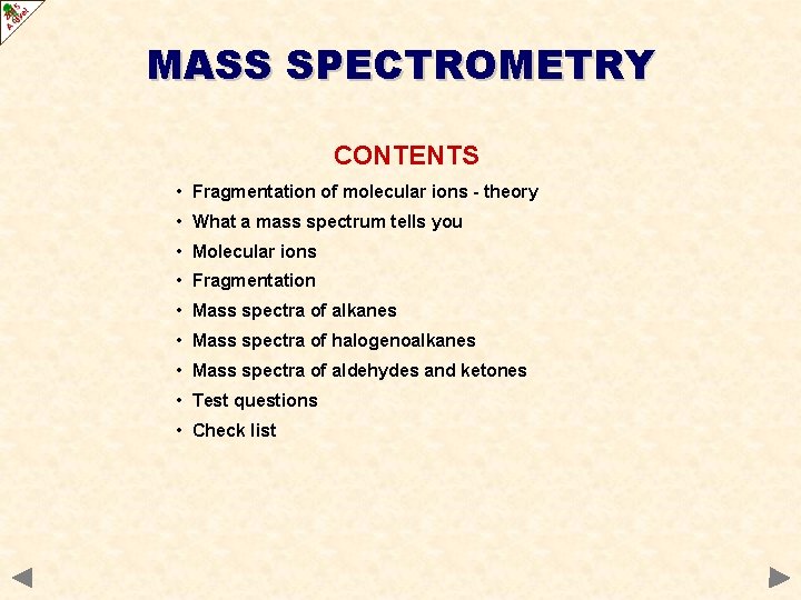 MASS SPECTROMETRY CONTENTS • Fragmentation of molecular ions - theory • What a mass
