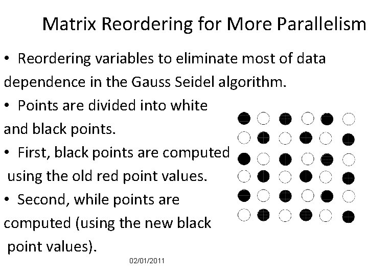 Matrix Reordering for More Parallelism • Reordering variables to eliminate most of data dependence