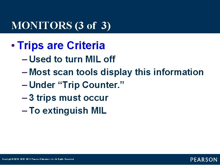 MONITORS (3 of 3) • Trips are Criteria – Used to turn MIL off