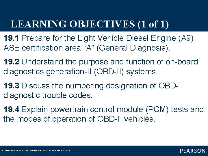 LEARNING OBJECTIVES (1 of 1) 19. 1 Prepare for the Light Vehicle Diesel Engine
