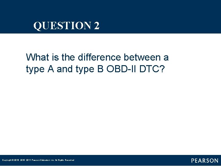 QUESTION 2 What is the difference between a type A and type B OBD-II