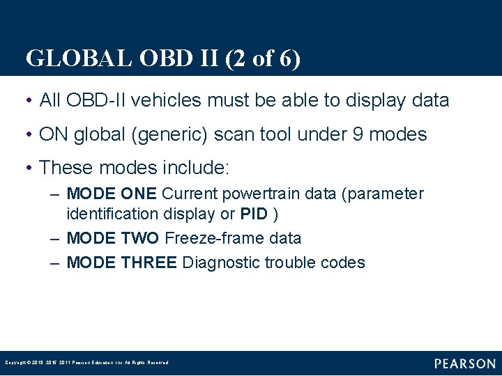 GLOBAL OBD II (2 of 6) • All OBD-II vehicles must be able to