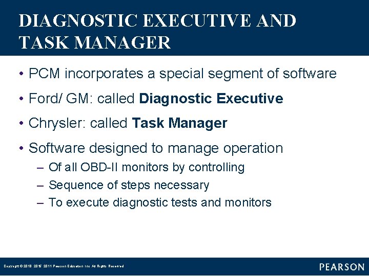 DIAGNOSTIC EXECUTIVE AND TASK MANAGER • PCM incorporates a special segment of software •