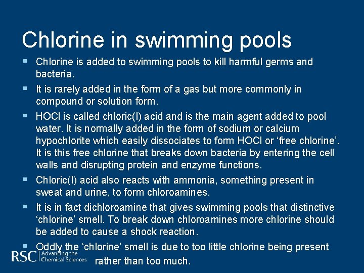 Chlorine in swimming pools § Chlorine is added to swimming pools to kill harmful