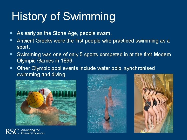 History of Swimming § As early as the Stone Age, people swam. § Ancient